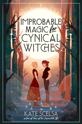 Improbable Magic for Cynical Witches By Kate Scelsa Cover Image