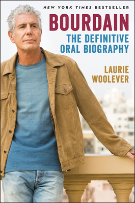 Bourdain: The Definitive Oral Biography By Laurie Woolever Cover Image