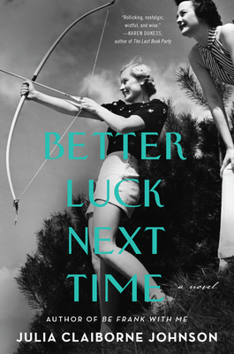 Better Luck Next Time: A Novel By Julia Claiborne Johnson Cover Image