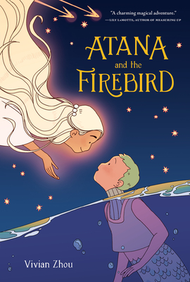 Atana and the Firebird By Vivian Zhou, Vivian Zhou (Illustrator) Cover Image