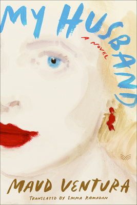 My Husband: A Novel By Maud Ventura, Emma Ramadan (Translated by) Cover Image