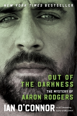 Out of the Darkness: The Mystery of Aaron Rodgers By Ian O'Connor Cover Image