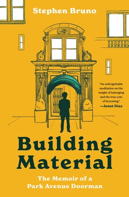 Building Material: The Memoir of a Park Avenue Doorman By Stephen Bruno Cover Image