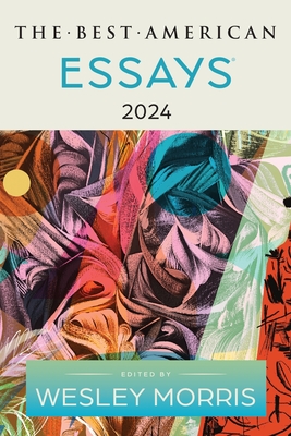 The Best American Essays 2024 By Wesley Morris, Kim Dana Kupperman Cover Image