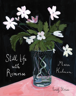 Still Life with Remorse By Maira Kalman Cover Image