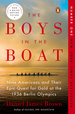 The Boys in the Boat: Nine Americans and Their Epic Quest for Gold at the 1936 Berlin Olympics By Daniel James Brown Cover Image