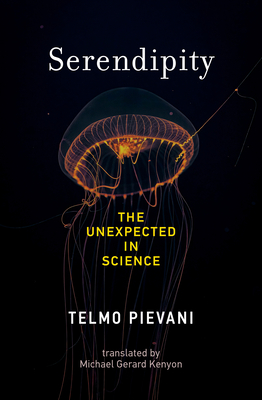 Serendipity: The Unexpected in Science By Telmo Pievani, Michael Gerard Kenyon (Translated by) Cover Image