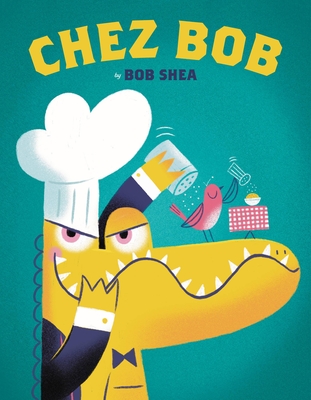 Chez Bob By Bob Shea Cover Image