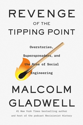 Revenge of the Tipping Point: Overstories, Superspreaders, and the Rise of Social Engineering By Malcolm Gladwell Cover Image