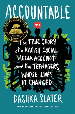 Accountable: The True Story of a Racist Social Media Account and the Teenagers Whose Lives It Changed By Dashka Slater Cover Image