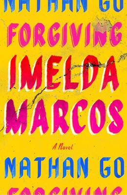 Forgiving Imelda Marcos: A Novel By Nathan Go Cover Image