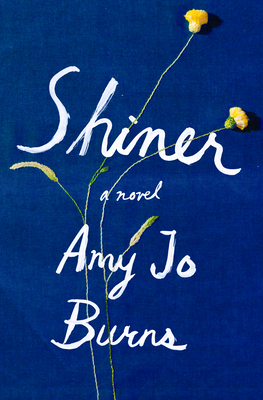 Shiner: A Novel By Amy Jo Burns Cover Image