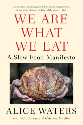 We Are What We Eat: A Slow Food Manifesto By Alice Waters Cover Image