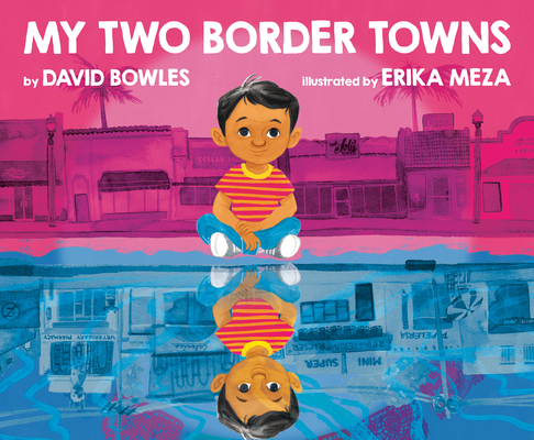 My Two Border Towns By David Bowles, Erika Meza (Illustrator) Cover Image