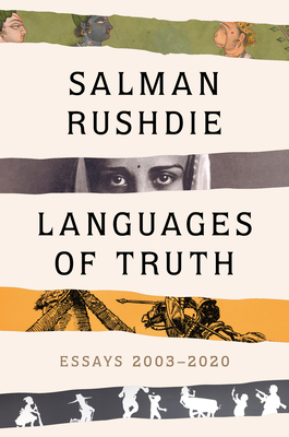 Languages of Truth: Essays 2003-2020 By Salman Rushdie Cover Image