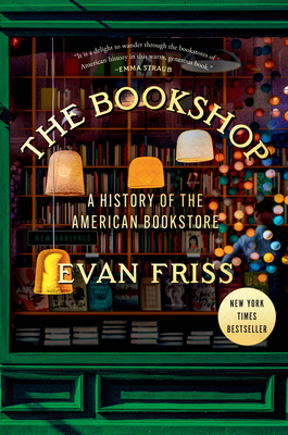 The Bookshop: A History of the American Bookstore By Evan Friss Cover Image