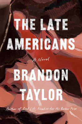 The Late Americans: A Novel By Brandon Taylor Cover Image