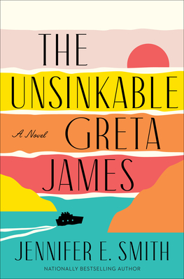 The Unsinkable Greta James: A Novel By Jennifer E. Smith Cover Image