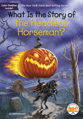 What Is the Story of the Headless Horseman? (What Is the Story Of?) By Sheila Keenan, Who HQ, Andrew Thomson (Illustrator) Cover Image