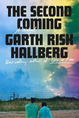 The Second Coming: A novel By Garth Risk Hallberg Cover Image