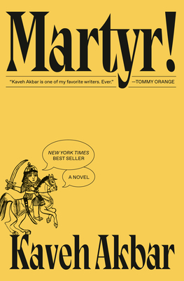 Martyr!: A novel By Kaveh Akbar Cover Image