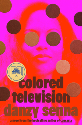 Colored Television (A GMA Book Club Pick): A Novel By Danzy Senna Cover Image