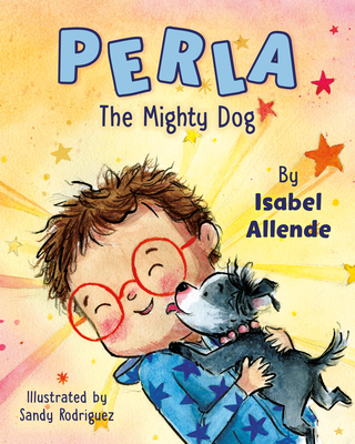 Perla The Mighty Dog By Isabel Allende, Sandy Rodríguez (Illustrator) Cover Image