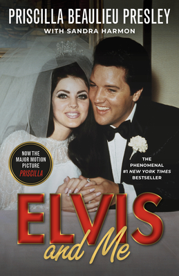 Elvis and Me: The True Story of the Love Between Priscilla Presley and the King of Rock N' Roll By Priscilla Presley, Sandra Harmon Cover Image