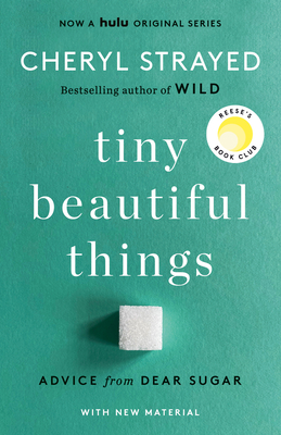 Tiny Beautiful Things (10th Anniversary Edition): Reese's Book Club: Advice from Dear Sugar By Cheryl Strayed Cover Image