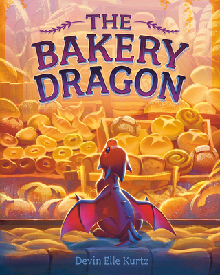 The Bakery Dragon By Devin Elle Kurtz Cover Image