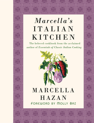 Marcella's Italian Kitchen: A Cookbook By Marcella Hazan, Molly Baz (Foreword by) Cover Image