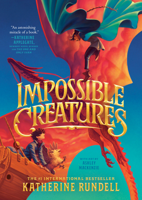 Impossible Creatures By Katherine Rundell, Ashley Mackenzie (Illustrator) Cover Image