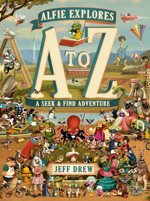 Alfie Explores A to Z: A Seek-and-Find Adventure (A Look-and-Locate Library Adventure) By Jeff Drew Cover Image