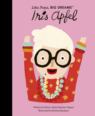 Iris Apfel (Little People, BIG DREAMS #64) By Maria Isabel Sanchez Vegara, Kristen Barnhart (Illustrator) Cover Image