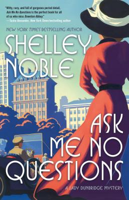 Ask Me No Questions: A Lady Dunbridge Mystery By Shelley Noble Cover Image