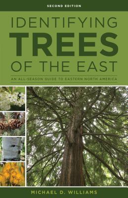 Identifying Trees of the East: An All-Season Guide to Eastern North America By Michael D. Williams Cover Image