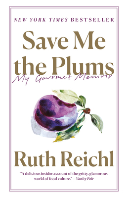 Save Me the Plums: My Gourmet Memoir By Ruth Reichl Cover Image