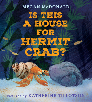 Is This a House for Hermit Crab? By Megan McDonald, Katherine Tillotson (Illustrator) Cover Image