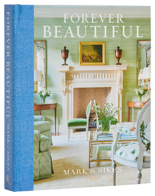 Forever Beautiful: All-American Style All Year Long By Mark D. Sikes, Amy Neunsinger (Photographs by) Cover Image