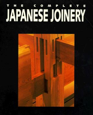 The Complete Japanese Joinery By Hideo Sato, Yasua Nakahara, Koichi Paul Nii (Translator) Cover Image