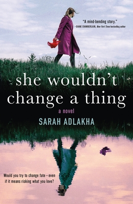 She Wouldn't Change a Thing By Sarah Adlakha Cover Image