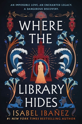 Where the Library Hides: A Novel (Secrets of the Nile #2) By Isabel Ibañez Cover Image