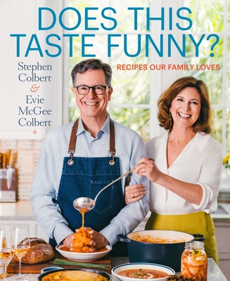 Does This Taste Funny?: Recipes Our Family Loves By Stephen Colbert, Evie McGee Colbert Cover Image