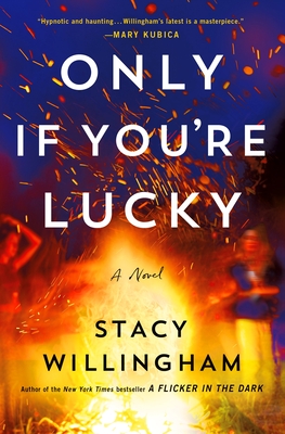 Only If You're Lucky: A Novel By Stacy Willingham Cover Image