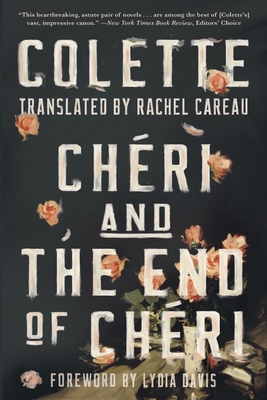 Chéri and The End of Chéri By Colette, Rachel Careau (Translated by), Lydia Davis (Foreword by) Cover Image