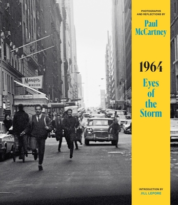 1964: Eyes of the Storm By Paul McCartney, Jill Lepore (Introduction by) Cover Image