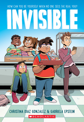 Invisible: A Graphic Novel By Christina Diaz Gonzalez, Gabriela Epstein (Illustrator) Cover Image