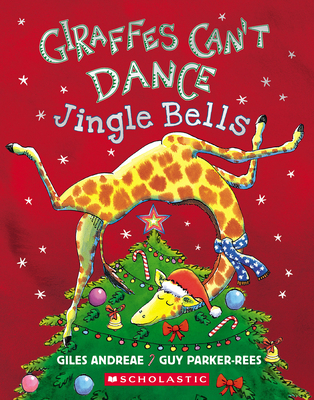 Giraffes Can't Dance: Jingle Bells By Giles Andreae, Guy Parker-Rees (Illustrator) Cover Image