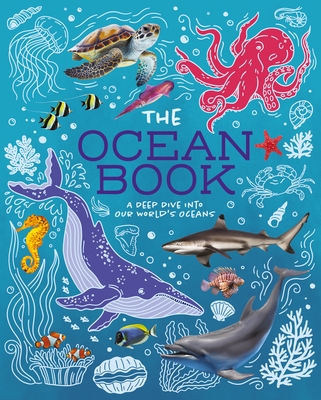 The Ocean Book: A Deep Dive Into Our World's Oceans By Claudia Martin Cover Image