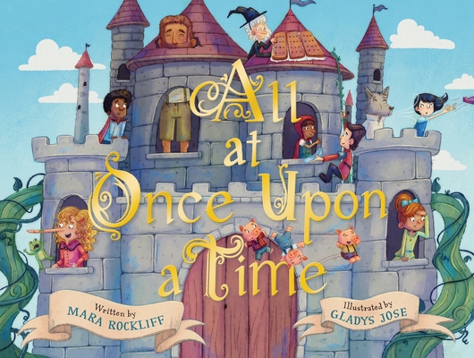 All at Once Upon a Time: A Picture Book By Mara Rockliff, Gladys Jose (Illustrator) Cover Image